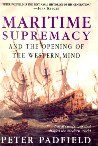 Imagen de archivo de Maritime Supremacy and the Opening of the Western Mind: Naval Campaigns That Shaped the Modern World a la venta por Wonder Book