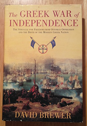 Beispielbild fr The Greek War of Independence: The Struggle for Freedom from Ottoman Oppression zum Verkauf von Wonder Book