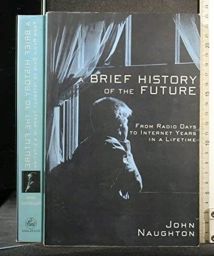 Stock image for A Brief History of the Future : From Radio Days to Internet Years in a Lifetime for sale by Better World Books