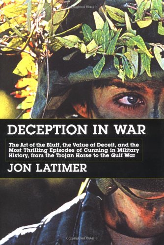 Stock image for Deception in War: The Art of the Bluff, the Value of Deceit, and the Most Thrilling Episodes of Cunning in Military History, from the Trojan Horse to the Gulf War for sale by Front Cover Books