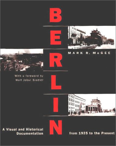 Berlin: A Visual and Historical Documentation from 1925 to the Present