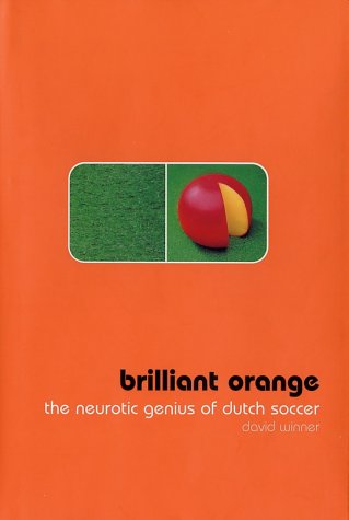 Beispielbild fr Brilliant Orange: The Neurotic Genius of Dutch Soccer zum Verkauf von HPB-Emerald