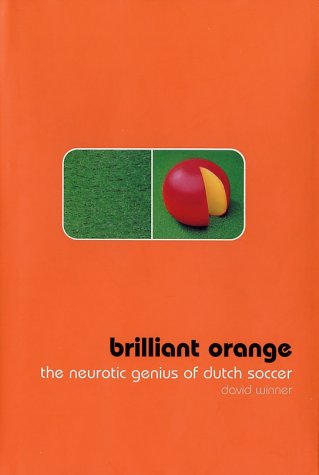 Imagen de archivo de Brilliant Orange: The Neurotic Genius of Dutch Soccer a la venta por Buyback Express