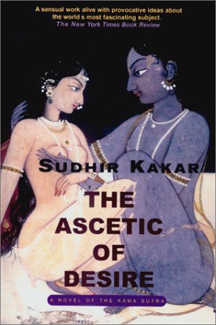 Beispielbild fr The Ascetic of Desire: A Novel of the Kama Sutra zum Verkauf von Wonder Book