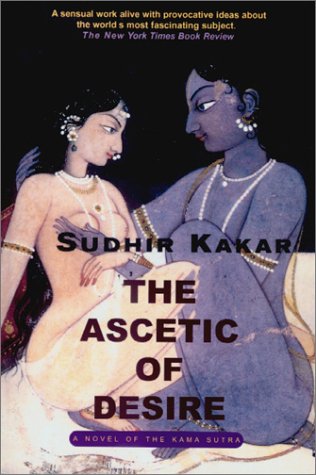 9781585672806: The Ascetic of Desire: A Novel of the Kama Sutra