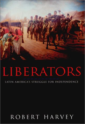 Imagen de archivo de Liberators: Latin America's Struggle for Independence a la venta por Thylacine Books