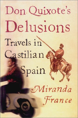 Beispielbild fr Don Quixotes Delusions: Travels in Castilian Spain zum Verkauf von Wonder Book