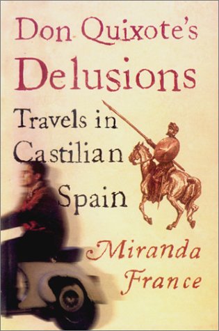 9781585672929: Don Quixotes Delusions: Travels in Castilian Spain