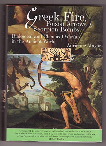 Stock image for Greek Fire, Poison Arrows, and Scorpion Bombs : Biological and Chemical Warfare in the Ancient World for sale by Better World Books: West