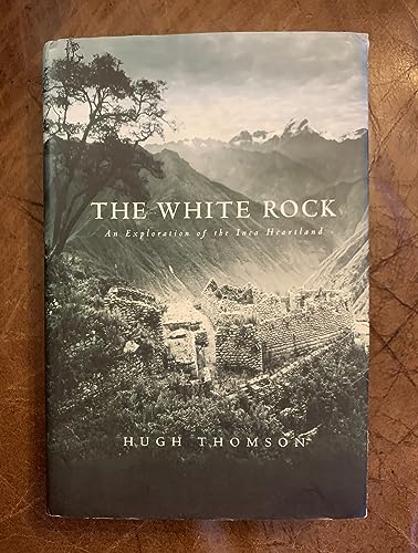 Stock image for The White Rock: An Exploration of the Inca Heartland for sale by Wonder Book