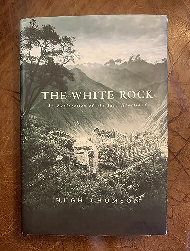 9781585673551: The White Rock: An Exploration of the Inca Heartland