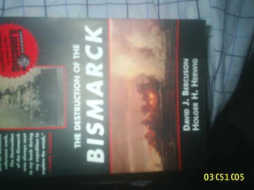 The Destruction of the Bismarck (9781585673971) by David J. Bercuson; Holger H. Herwig
