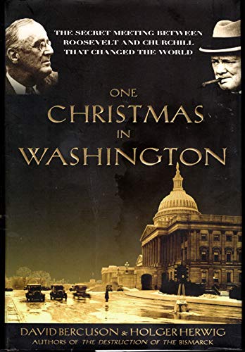 9781585674039: One Christmas in Washington: the Secret Meeting Between Roosevelt and Churchill That Changed the World