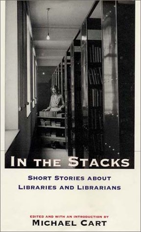 Beispielbild fr In the Stacks: Short Stories about Libraries and Librarians zum Verkauf von SecondSale