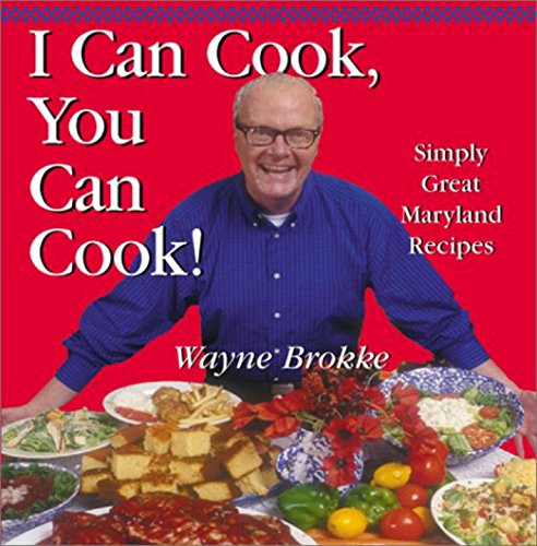 I Can Cook, You Can Cook!: Simple Great Maryland Recipes