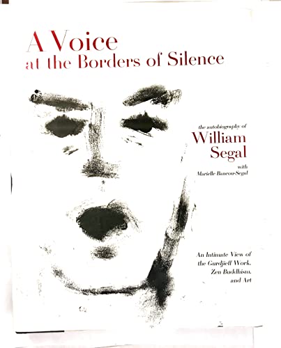 Stock image for A Voice at the Borders of Silence An Intimate View of the Gurdjieff Work, Zen Buddhism & Art for sale by Harry Alter