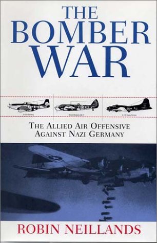 Beispielbild fr The Bomber War: The Allied Air Offensive Against Nazi Germany zum Verkauf von First Choice Books