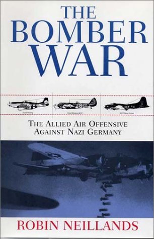 Stock image for The Bomber War: The Allied Air Offensive Against Nazi Germany for sale by First Choice Books