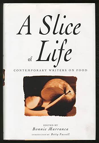 9781585674725: A Slice of Life: Contemporary Writers on Food