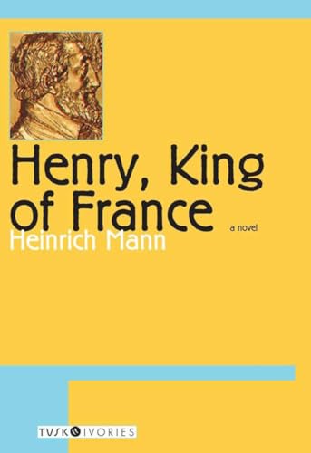 Stock image for Henry, King of France: A Novel for sale by Valley down In
