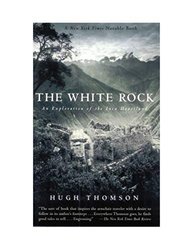 9781585675036: The White Rock: An Exploration of the Inca Heartland