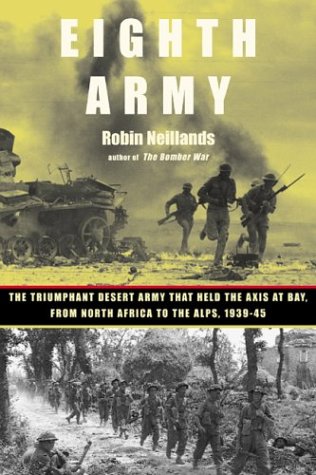 Beispielbild fr Eighth Army: the Triumphant Desert Army That Held the Axis at Bay from North Africa to the Alps, 1939-45 zum Verkauf von Martin Nevers- used & rare books