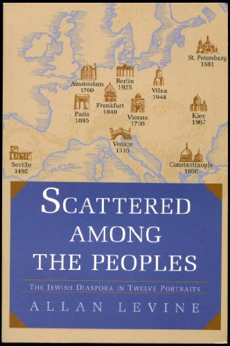 Stock image for Scattered Among the Peoples: THE JEWISH DIASPORA IN TWELVE PORTRAITS for sale by Wonder Book