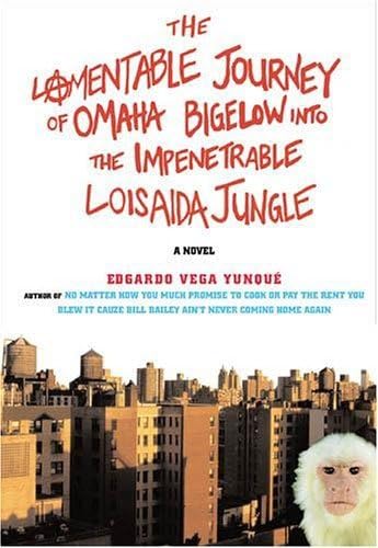 9781585676309: The Lamentable Journey of Omaha Bigelow Into The Impenetrable Loisaida Jungle