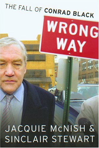 Imagen de archivo de Wrong Way : The Fall of Conrad Black a la venta por Better World Books