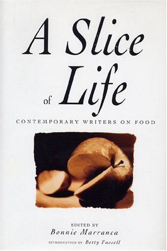 9781585676453: A Slice Of Life: Contemporary Writers on Food