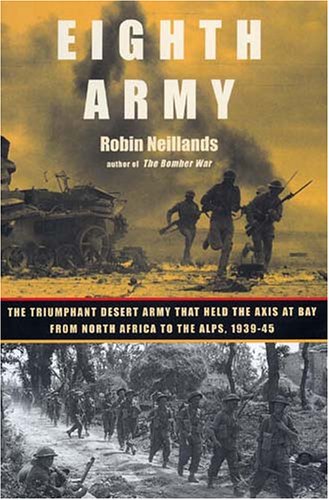 Beispielbild fr Eighth Army : The Triumphant Desert Army That Held the Axis at Bay from North Africa to the Alps, 1939-45 zum Verkauf von Better World Books