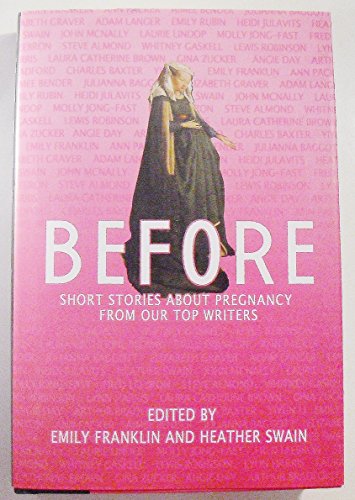 Imagen de archivo de Before: Short Stories About Pregnancy From Our Top Writers a la venta por MVE Inc
