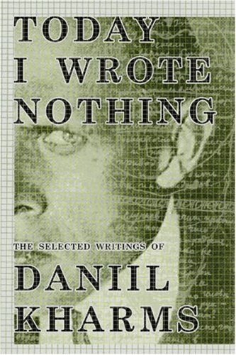 Imagen de archivo de Today I Wrote Nothing: The Selected Writing of Daniil Kharms a la venta por Goodwill