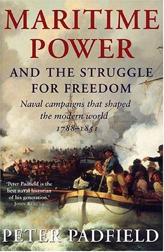 Imagen de archivo de Maritime Power: Naval Campaigns That Shaped the Modern World, 1788-1851 a la venta por ThriftBooks-Dallas