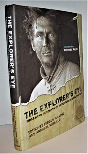 Beispielbild fr The Explorers Eye: First-Hand Accounts of Adventure and Exploration zum Verkauf von Goodwill Books