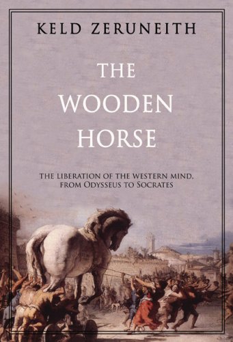 9781585678181: The Wooden Horse: The Liberation of the Western Mind, from Odysseus to Socrates