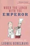 Imagen de archivo de When You Lunch with the Emperor : The Adventures of Ludwig Bemelmans a la venta por Better World Books