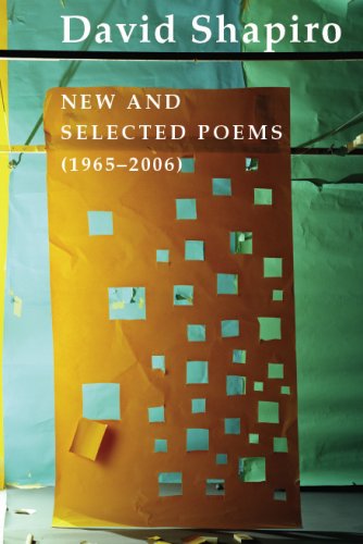 Imagen de archivo de David Shapiro: New and Selected Poems, 1965-2006 a la venta por Books of the Smoky Mountains