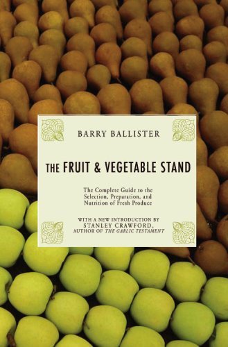 Stock image for The Fruit & Vegetable Stand: The Complete Guide to the Selection, Preparation and Nutrition of Fresh and Organic Produce for sale by HPB-Emerald