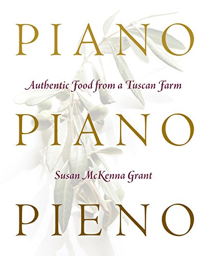 Stock image for Piano, Piano, Pieno: Authentic Food from a Tuscan Farm for sale by ThriftBooks-Dallas