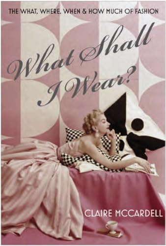 9781585679706: What Shall I Wear?: The What, Where, When and How Much of Fashion