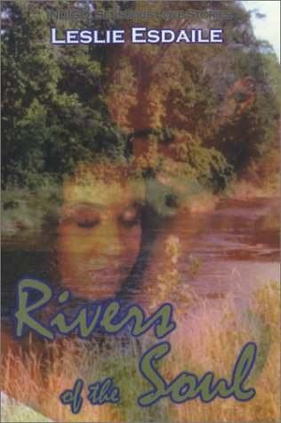 Rivers of the Soul (Indigo: Sensuous Love Stories) (9781585710591) by Esdaile, Leslie