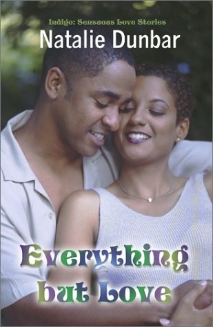 Everything but Love (Indigo: Sensuous Love Stories) (9781585710690) by Dunbar, Natalie
