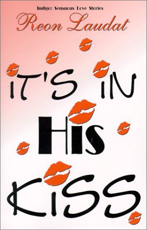 9781585710799: It's In His Kiss (Indigo: Sensuous Love Stories)