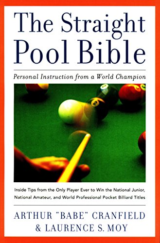 Stock image for The Straight Pool Bible: Personal Instruction from a World Champion Arthur Babe Cranfield and Laurence S. Moy for sale by Goodwill Books