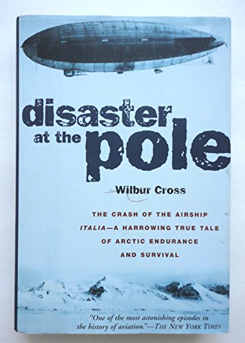 Beispielbild fr Disaster at the Pole: The Tragedy of the Airship Italia and the 1928 Nobile Expedition to the North Pole zum Verkauf von Wonder Book