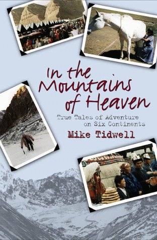 Imagen de archivo de In the Mountains of Heaven: True Tales of Adventure on Six Continents a la venta por HPB-Diamond