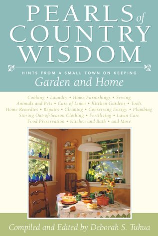 Stock image for Pearls of Country Wisdom: Hints from a Small Town on Keeping Garden and Home for sale by Montclair Book Center