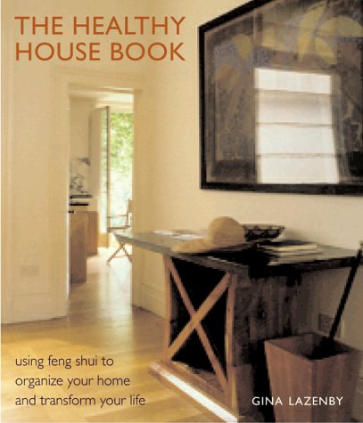 Imagen de archivo de The Healthy House Book: Using Feng Shui to Organize Your Home and Transfor Your Life a la venta por Once Upon A Time Books