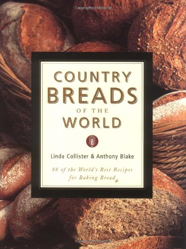 Imagen de archivo de Country Breads of the World: Eighty-Eight of the World's Best Recipes for Baking Bread a la venta por HPB-Ruby